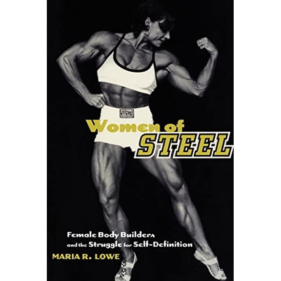 Pre-Owned Women of Steel: Female Bodybuilders and the Struggle for Self-Definition (Paperback) 081475094X 9780814750940