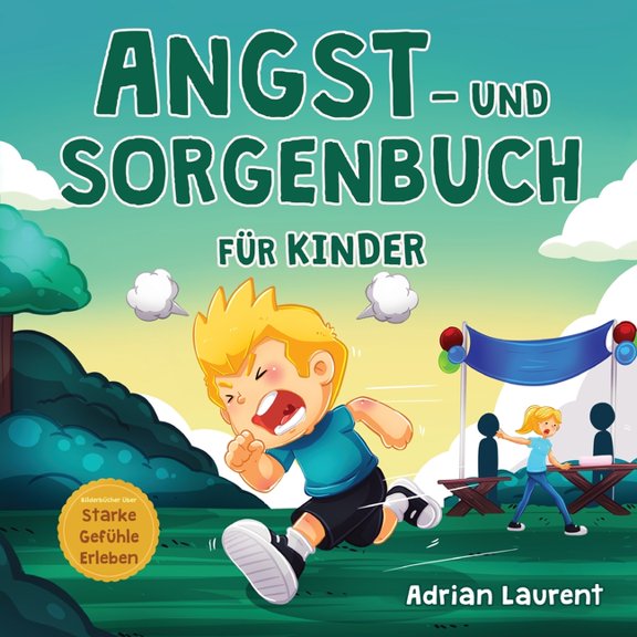 BilderbÃ¼cher Ãber Starke GefÃ¼hle Erleben Angst- und Sorgenbuch fÃ¼r Kinder: Schritt-fÃ¼r-Schritt-Tipps und Techniken fÃ¼r Kinder, um Ãngste und Sorgen zu beruhigen , (Paperback)
