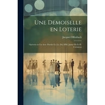 Une demoiselle en loterie; opérette en un acte. Paroles le [i.e. de] MM. Jaime fils et H. Crémieux (Paperback)