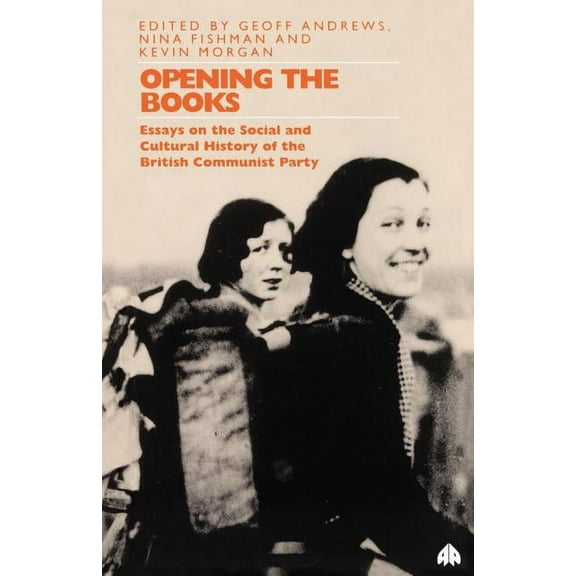 Opening The Books: Essays on the Cultural and Social History of the Communist Party, (Paperback)