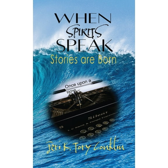 When Spirits Speak: Stories are Born, (Hardcover)