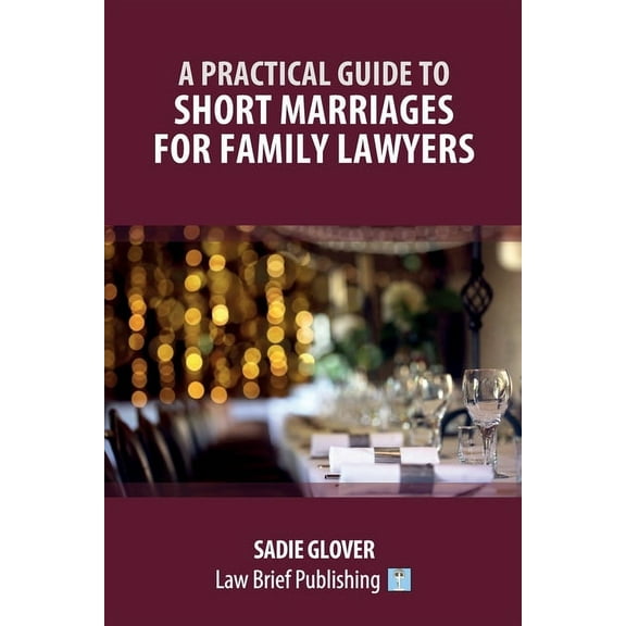A Practical Guide to Short Marriages for Family Lawyers (Paperback)