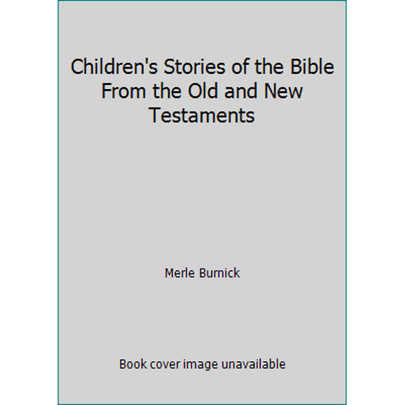 Pre-Owned Children's Stories of the Bible From the Old and New Testaments (Hardcover) 0517274604 9780517274606
