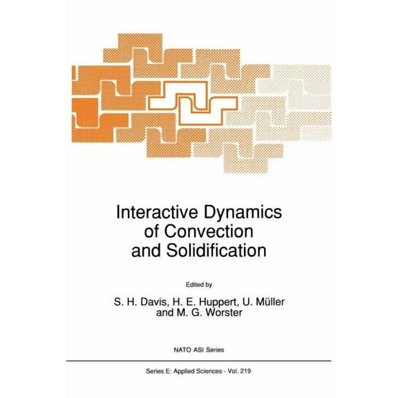 NATO Science Series E: Interactive Dynamics of Convection and Solidification, Book 219, (Paperback)