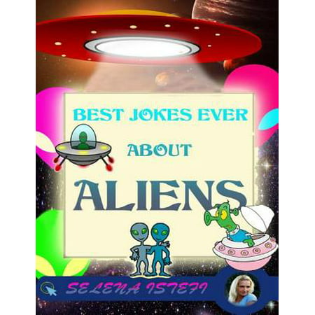 Best Jokes Ever About Aliens - eBook (Best Jokes About People)