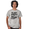 thumbnail image 3 of My Dad Jokes Are Strong Funny Fathers Men's Graphic T Shirt Tees Brisco Brands X, 3 of 5