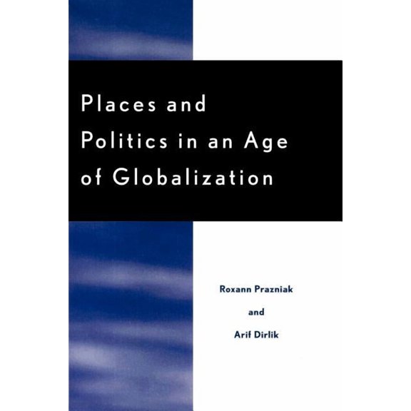 Places and Politics in an Age of Globalization, (Paperback)