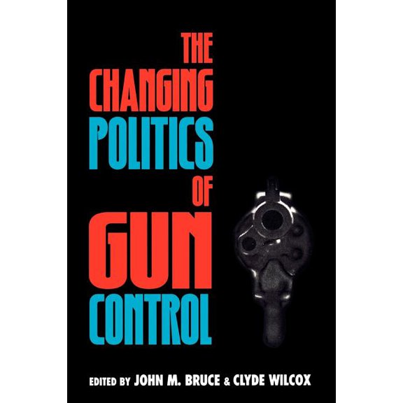 Changing Politics of Gun Control, (Paperback)