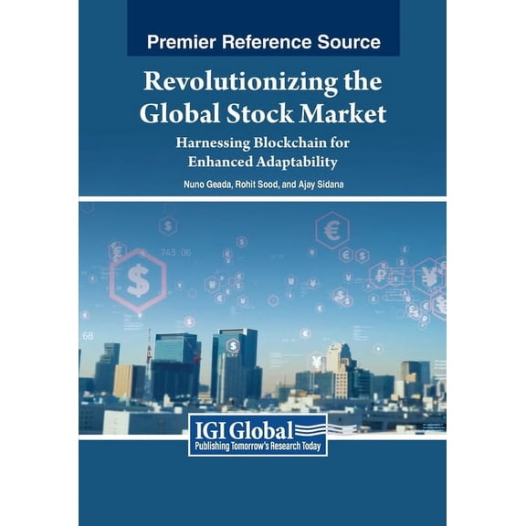 Revolutionizing the Global Stock Market: Harnessing Blockchain for Enhanced Adaptability, (Paperback)
