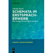 Linguistik - Impulse & Tendenzen: Schemata Im Erstspracherwerb: Eine Traceback-Studie Fr Das Deutsche (Paperback)