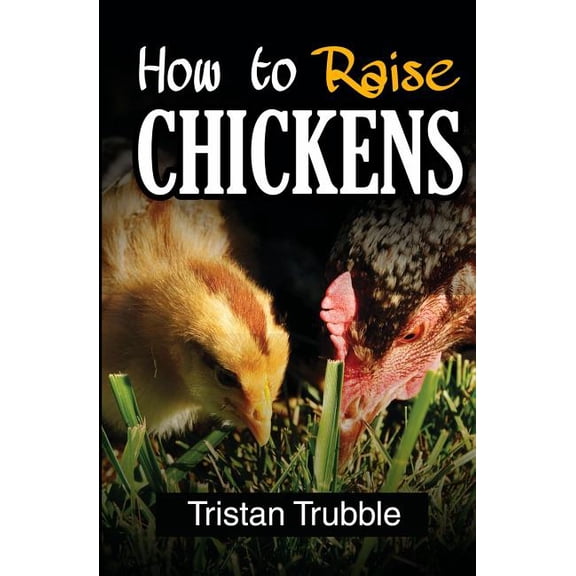 How To Raise a Chicken (Paperback)