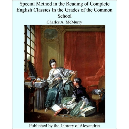 Special Method in The Reading of Complete English Classics in The Grades of The Common School -