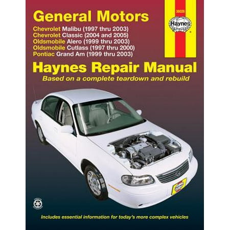 Grand Am Service Manual (General Motors : Chevrolet Malibu (1997 Thru 2003) Chevrolet Classic (2004 and 2005) Oldsmobile Alero (1999 Thru 2003) Oldsmobile Cutlass (1997-2000) Pontiac Grand Am (1999 Thru)
