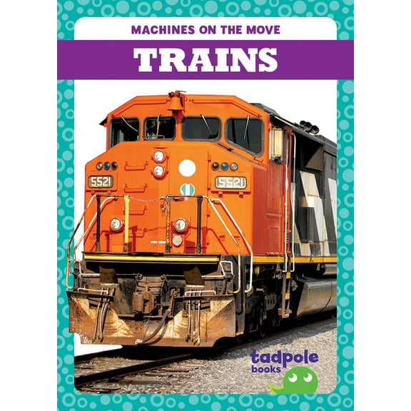 Machines on the Move Trains, (Hardcover)