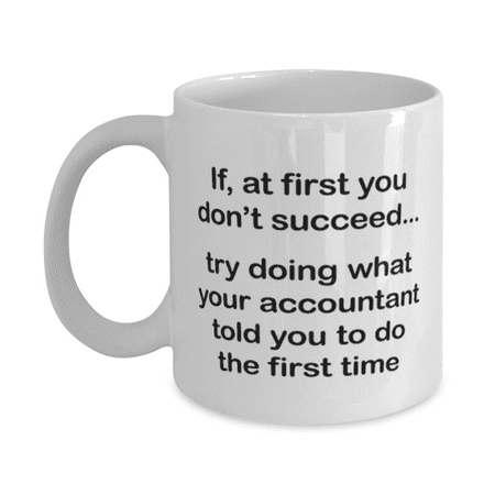 

Accountant Mug - Accountant Coffee Cup - Your Accountant Told You - Accountant Mug White 11oz