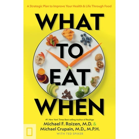 What to Eat When : A Strategic Plan to Improve Your Health and Life Through (50 Best Foods To Eat)