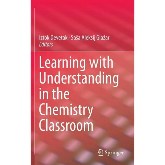 Learning with Understanding in the Chemistry Classroom (Hardcover)
