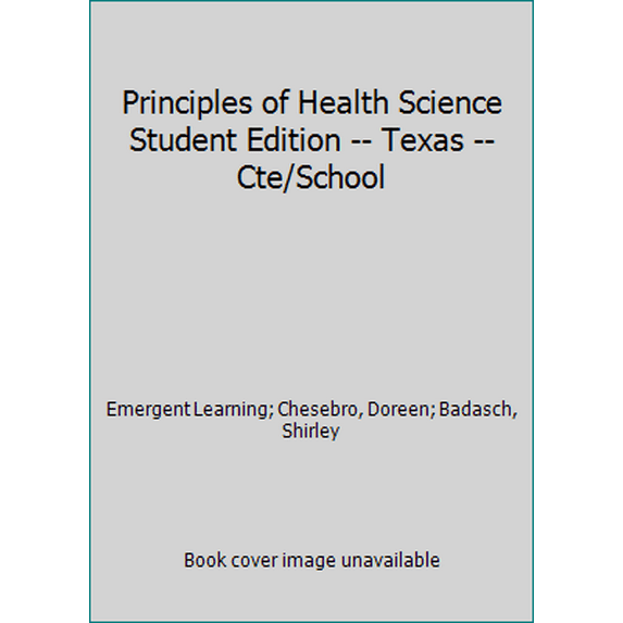 Pre-Owned Principles of Health Science Student Edition -- Texas -- Cte/School (Hardcover) 0134428021 9780134428024