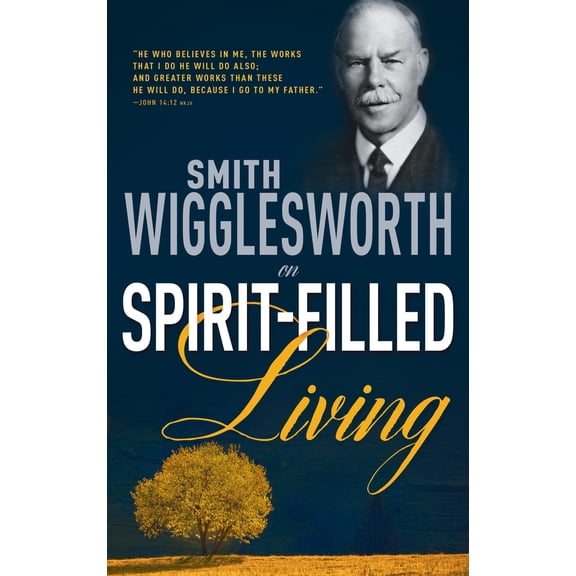 Pre-Owned Smith Wigglesworth on Spirit-Filled Living (Paperback) 0883685345 9780883685341