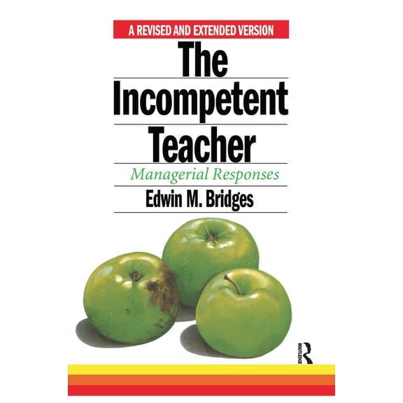 Stanford Series on Education & Public Po The Incompetent Teacher; Managerial Responses, Revised 2nd Ethe Incompetent Teacher; Managerial Responses, Revised 2nd E, Book 15, (Hardcover)