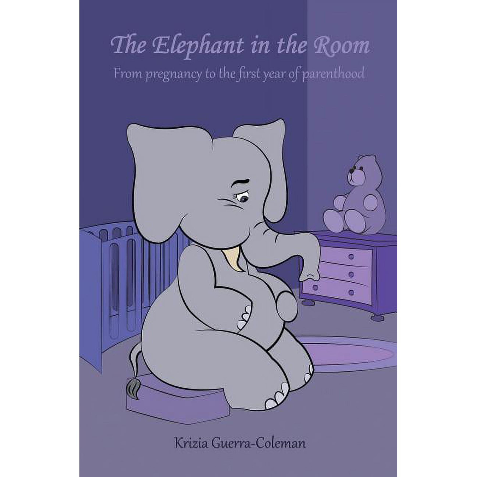 The Elephant in the Room: From Pregnancy to the First Year of Parenthood, (Paperback)