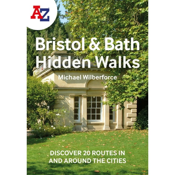 A A-Z Bristol & Bath Hidden Walks: Discover 20 Routes in and Around the Cities, (Paperback)