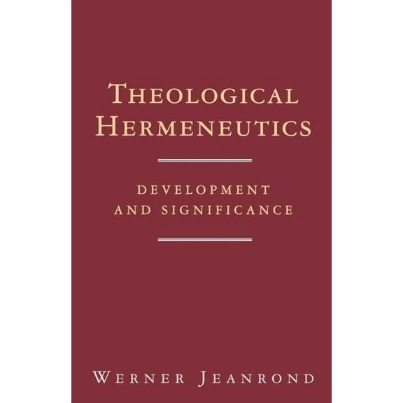 Theological Hermeneutics: Development and Significance, (Paperback)