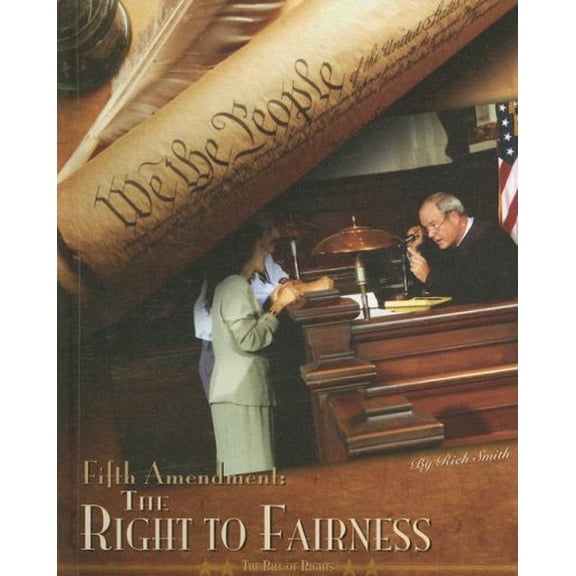 Pre-Owned Fifth Amendment: the Right to Fairness: The Right to Fairness (The Bill of Rights), 9781599289175, 1599289172, Paperback,