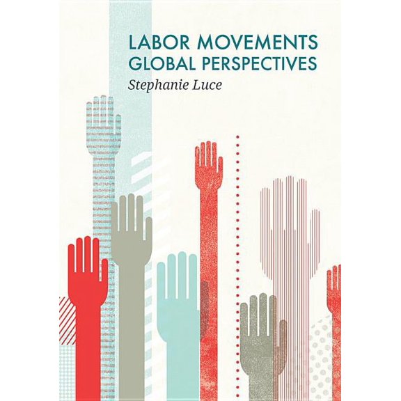 Social Movements: Labor Movements: Global Perspectives (Paperback)