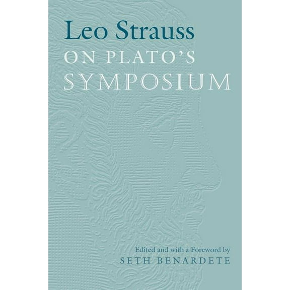 Leo Strauss on Plato's Symposium, (Paperback)