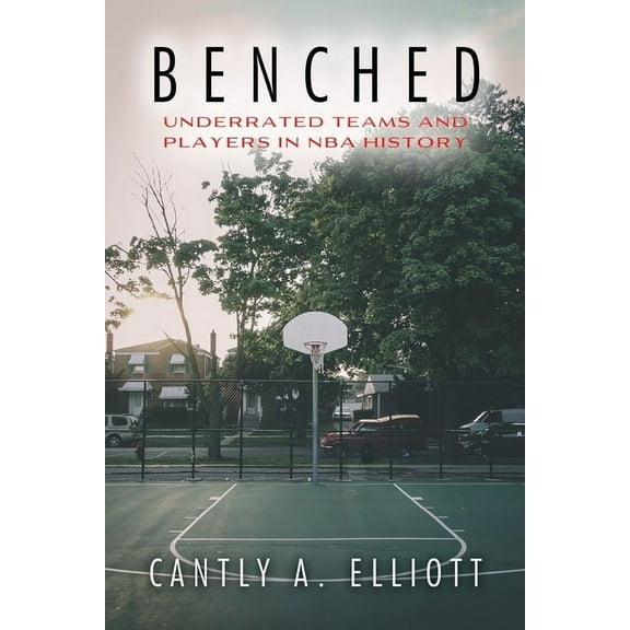 Benched: Underrated Teams and Players in NBA History (Paperback)