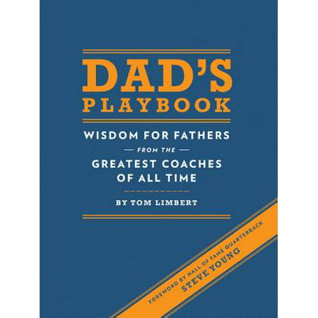 Dad's Playbook: Wisdom for Fathers from the Greatest Coaches of All Time (Inspirational Books, New Dad Gifts, Parenting Books, Quotation Reference