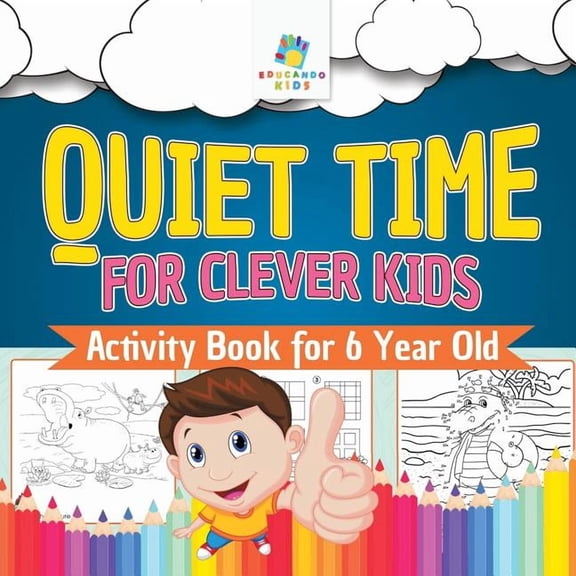 Quiet Time for Clever Kids Activity Book for 6 Year Old, (Paperback)