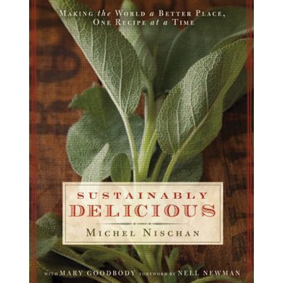 Pre-Owned Sustainably Delicious: Making the World a Better Place, One Recipe at a Time (Hardcover) 1605299987 9781605299983