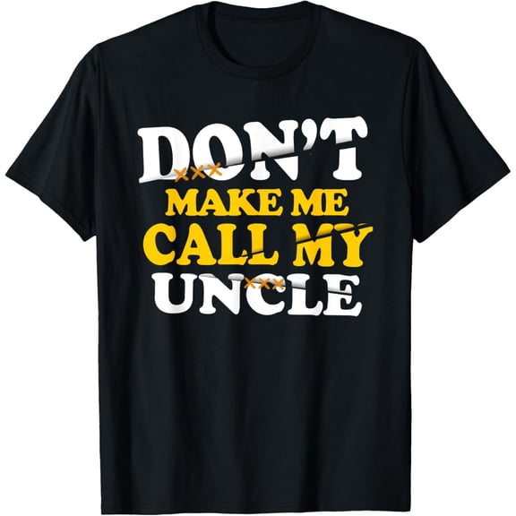 Exquisite and comfortable-Don't Make Me Call My Uncle Kids Nephew Niece Clothing Tee T-Shirt