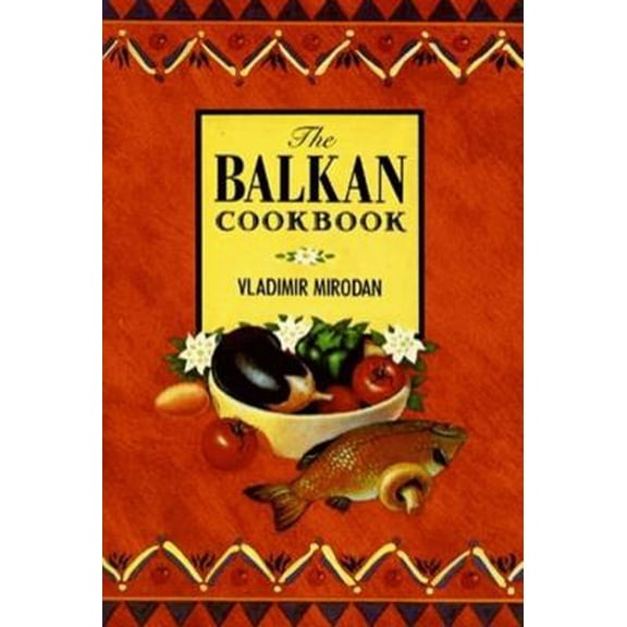 Pre-Owned The Balkan Cookbook (Hardcover) 0882897381 9780882897387