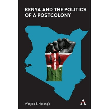 Anthem Advances in African Cultural Studies: Kenya and the Politics of a Postcolony (Hardcover)