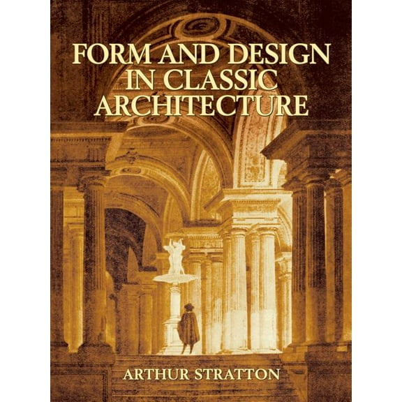 Dover Books on Architecture Form and Design in Classic Architecture, (Paperback)