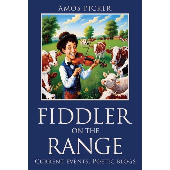 Fiddler on the range: Current events, Poetic blogs, (Paperback)
