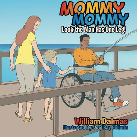 Mommy Mommy: Look the Man Has One Leg!