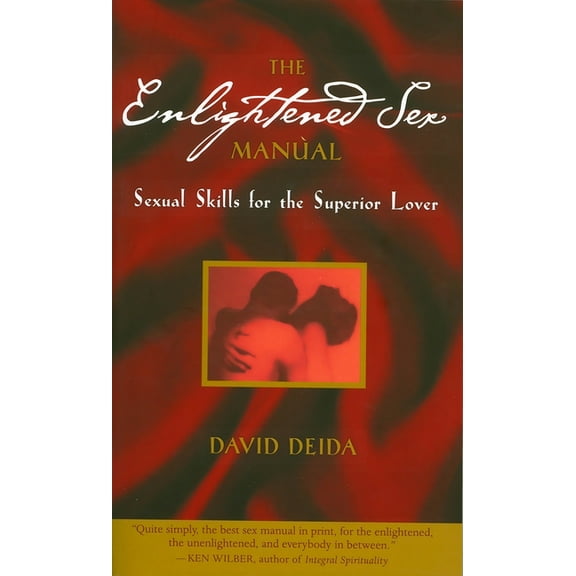 The Enlightened Sex Manual: Sexual Skills for the Superior Lover, (Paperback)