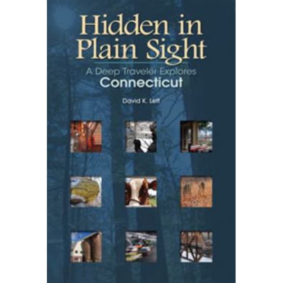 Pre-Owned Hidden in Plain Sight: A Deep Traveler Explores Connecticut (Hardcover) 0819572810 9780819572813