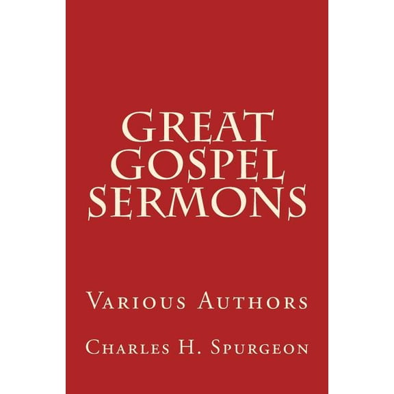 Classic: Great Gospel Sermons: Various Authors (Paperback)