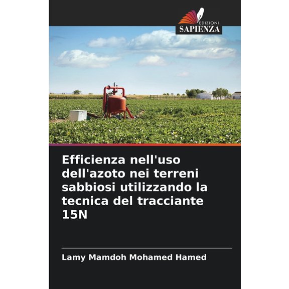 Efficienza nell'uso dell'azoto nei terreni sabbiosi utilizzando la tecnica del tracciante 15N, (Paperback)