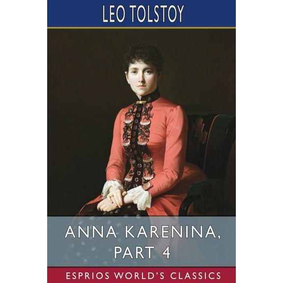 Anna Karenina, Part 4 (Esprios Classics), (Paperback)