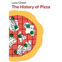 The History of Pizza, (Hardcover)