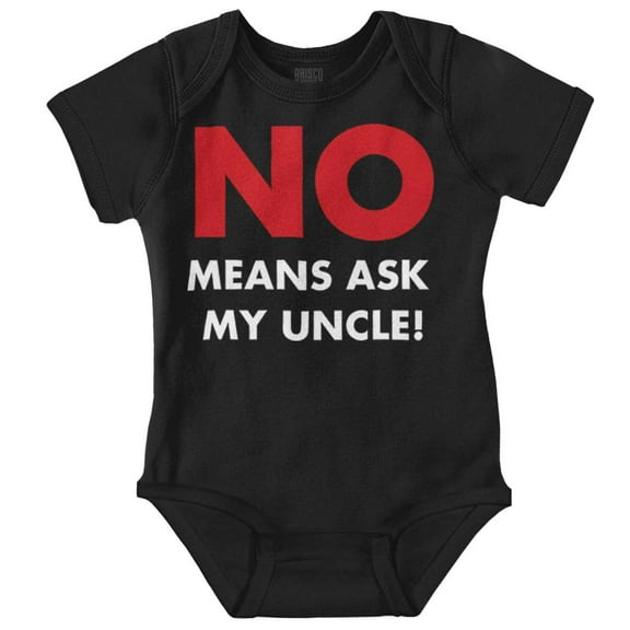 No Means Ask My Uncle Romper Boys or Girls Infant Baby Brisco Brands NB