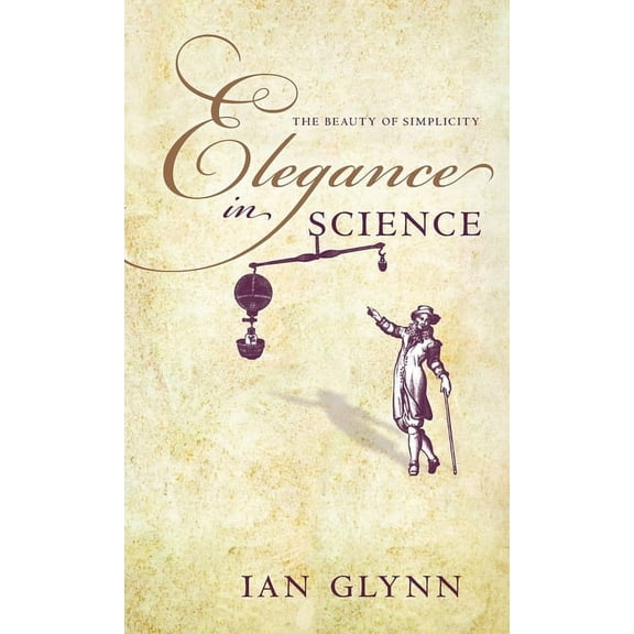 Elegance in Science: The Beauty of Simplicity, (Hardcover)