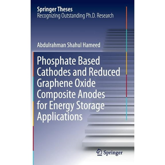 Springer Theses Phosphate Based Cathodes and Reduced Graphene Oxide Composite Anodes for Energy Storage Applications, (Hardcover)