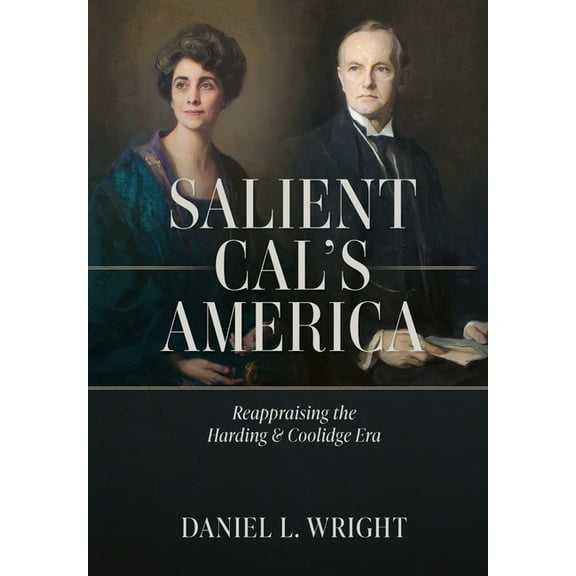 Salient Cal's America: Reappraising the Harding & Coolidge Era, (Hardcover)
